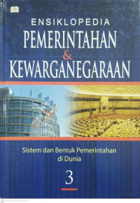 Image of Ensiklopedia Pemerintahan & Kewarganegaraan 3; Sistem dan Bentuk Pemerintahan