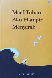 Image of Maaf Tuhan,Aku Hampir Menyerah