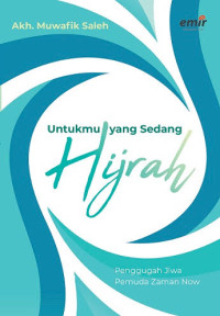 Image of Untukmu Yang Sedang Hijrah : Penggugah Jiwa Jaman Now